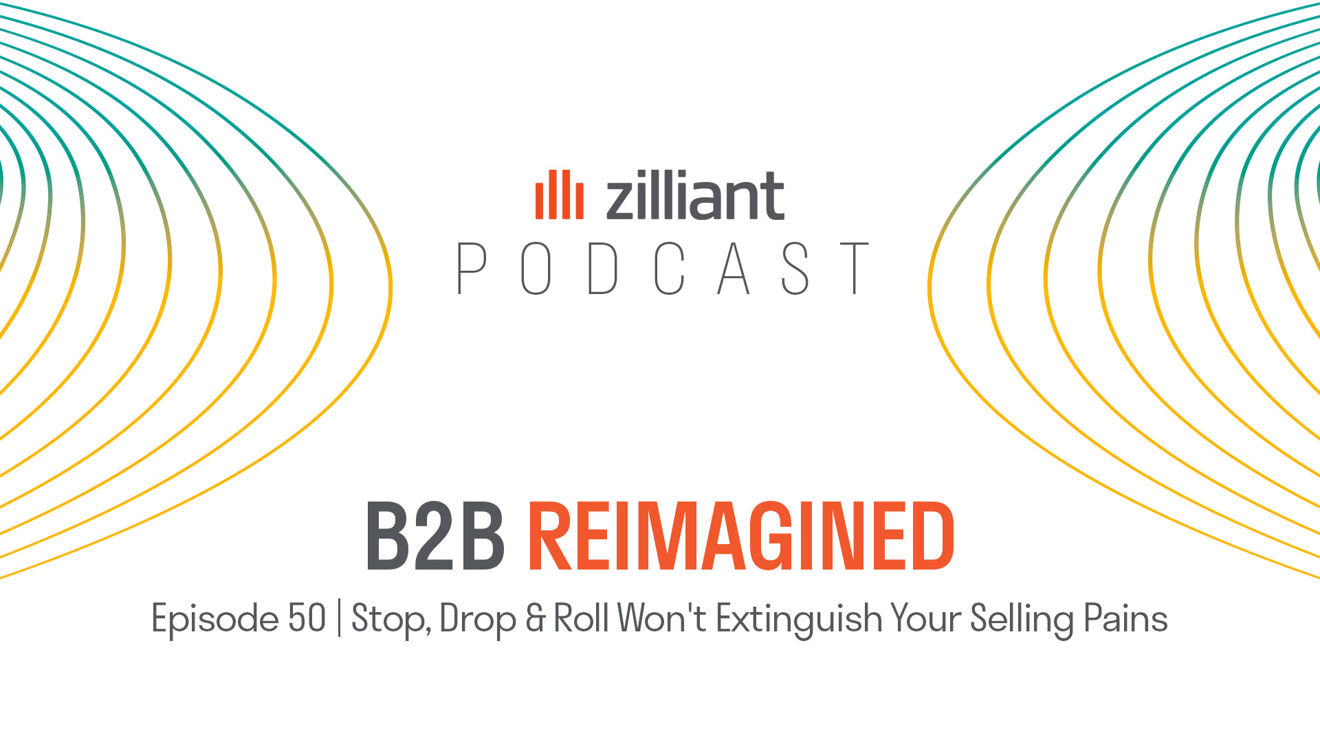B2B Reimagined: Ep 50 | Stop, Drop & Roll Won’t Extinguish Your Selling Pains w/ Ian Altman